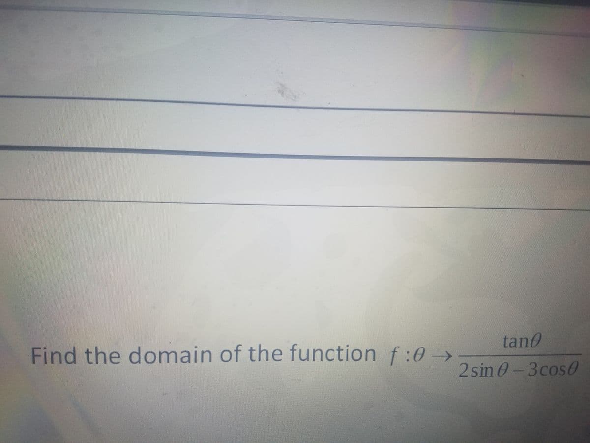tano
Find the domain of the function f:0 →
2sin 0-3cos0
