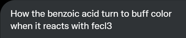 How the benzoic acid turn to buff color
when it reacts with fecl3