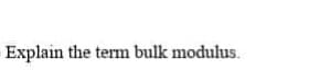 Explain the tem bulk modulus.
