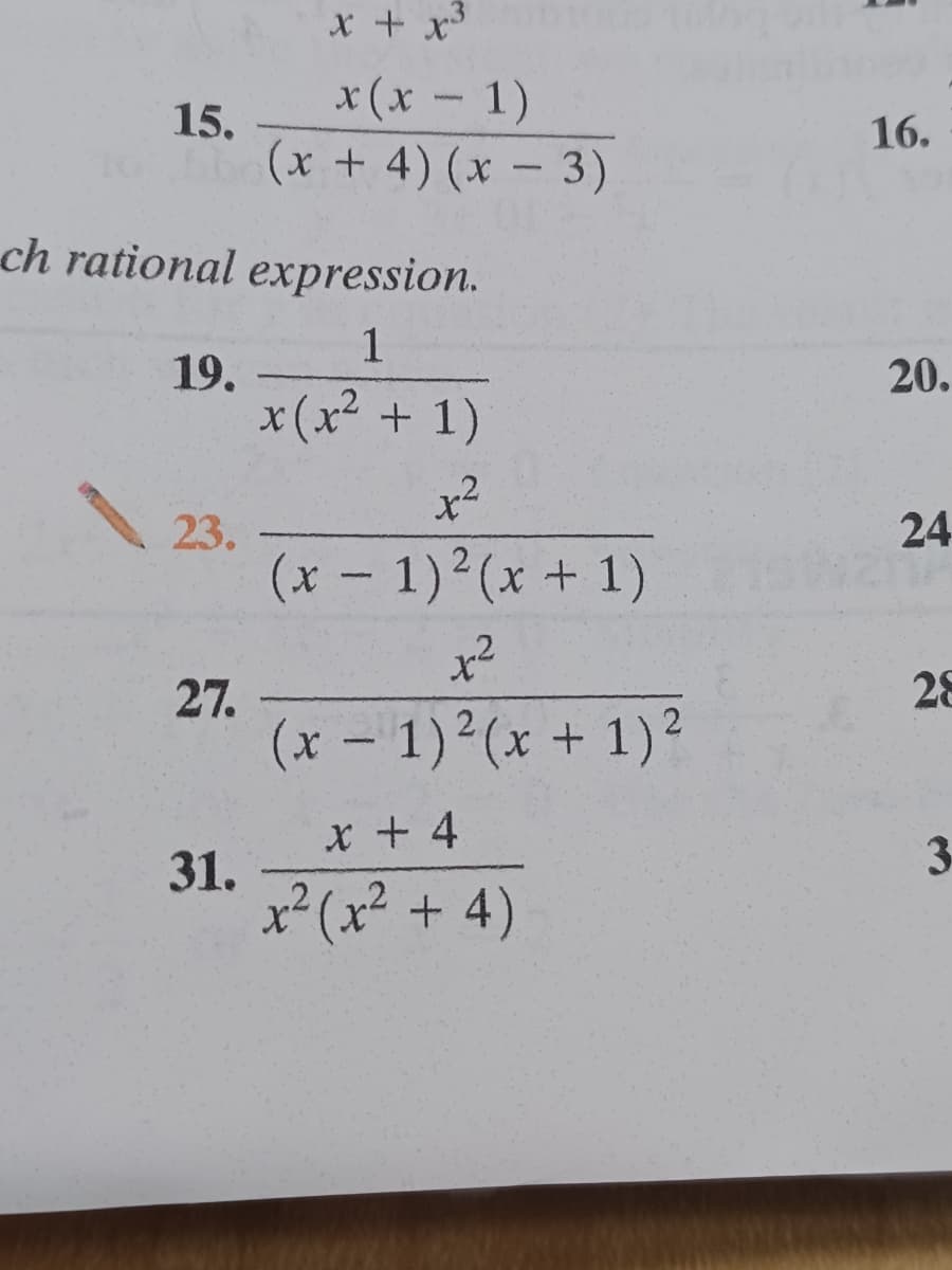 x + x
x(x -1)
15.
16.
(x+4) (x - 3)
ch rational expression.
1
19.
x(x² + 1)
20.
23.
24
(x- 1)2(x + 1)
28
27.
(x- 1)²(x + 1)?
x + 4
3.
31.
x² (x² + 4)
