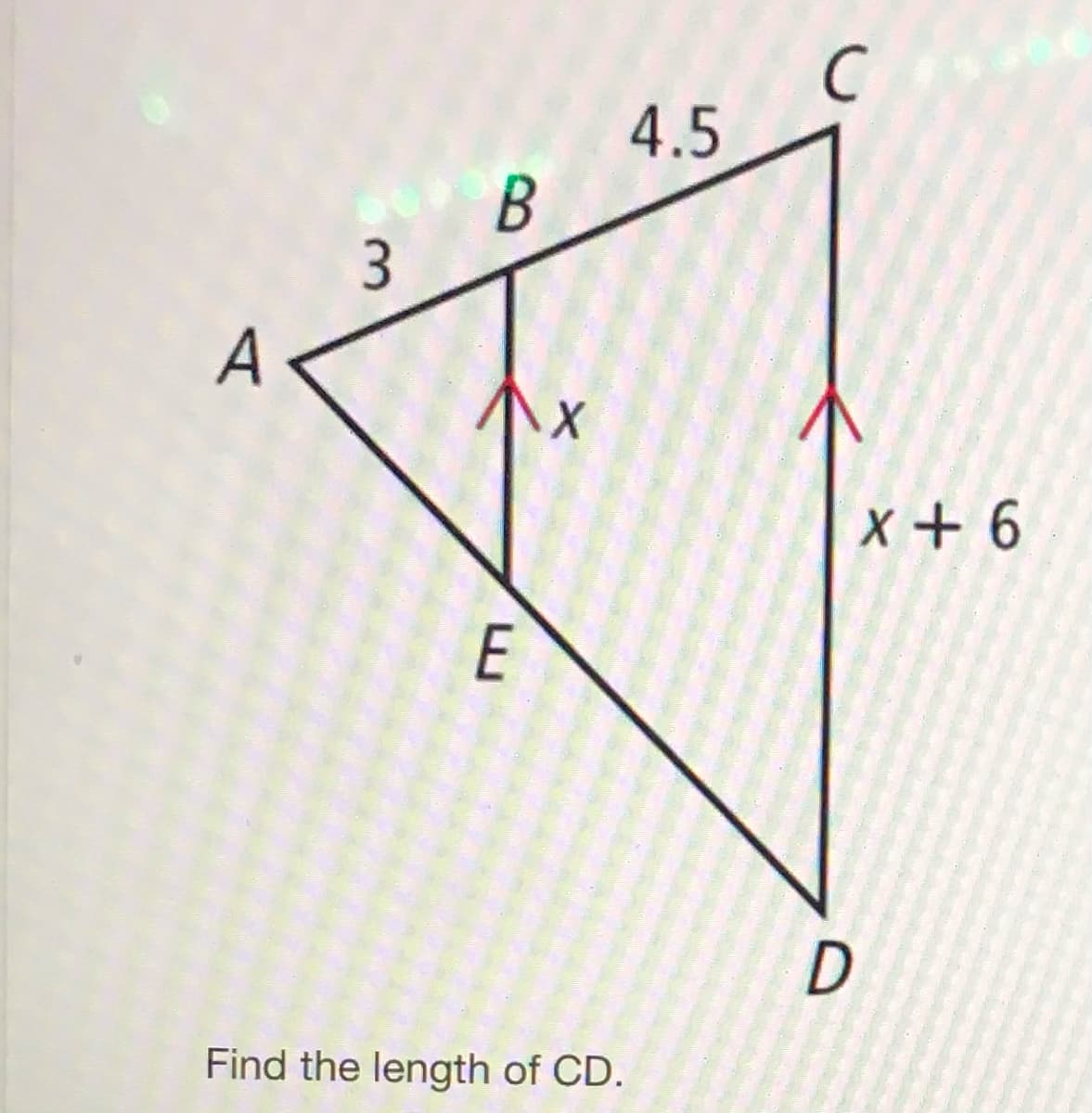 4.5
A
X + 6
Find the length of CD.
3.
