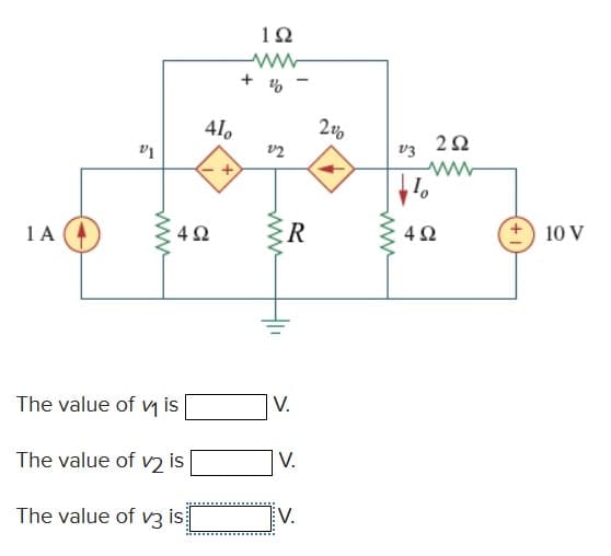 1Ω
41.
2Ω
v3
1A
R
4Ω
10 V
The value of y is
V.
The value of v2 is
V.
The value of v3 is
V.
ww
4-
ww
