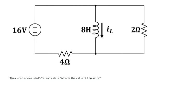 16V
+1
ww
4Ω
8H ₁₁
The circuit above is in DC steady state. What is the value of it in amps?
www
201