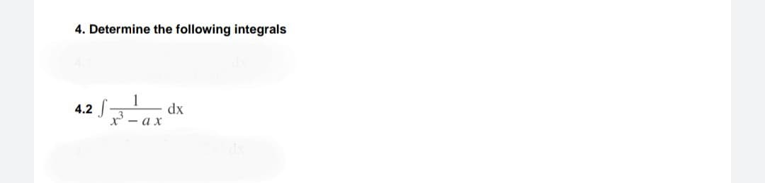 4. Determine the following integrals
dx
x - a x
4.2
