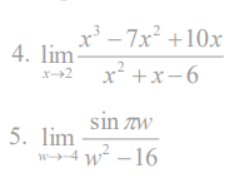 x³-7x² +10x
x²+x-6
4. lim:
x-2
5. lim
sin лw
w4 w²2²-16