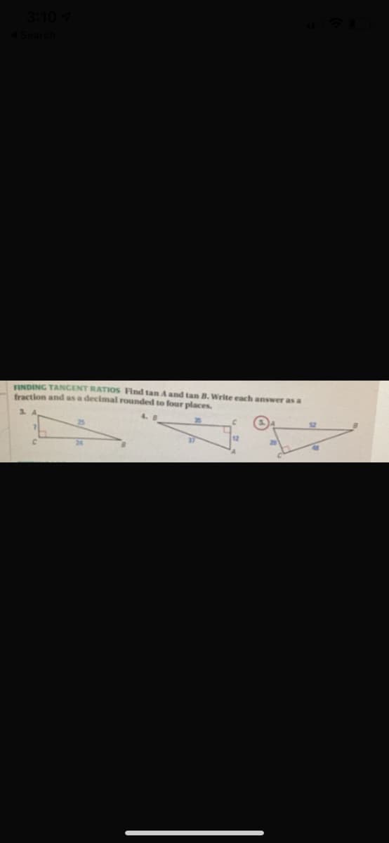 KINDING TANCENT RATIOS Find tan A and tan B. Write each answer as a
fraction and as a decimal rounded to four places
3.
