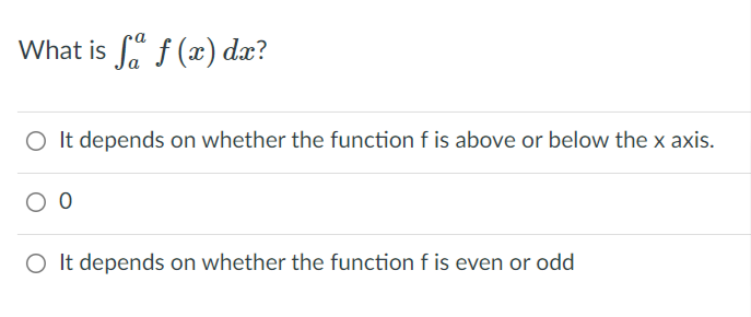 What is fa f (x) dæ?
O It depends on whether the function f is above or below the x axis.
O It depends on whether the function f is even or odd
