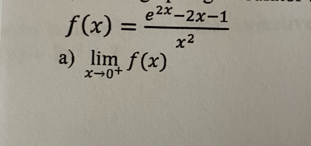 f(x) = e²x-2x-1
a) lim f(x)
x2
x-0+
