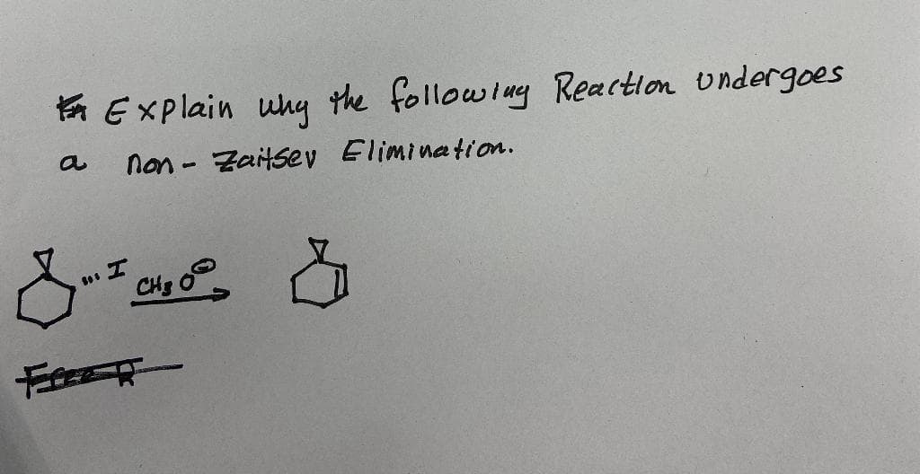 Explain why the following Reaction undergoes
a
non - Zaitsev Elimination.
&". I CH₂OO
Free R