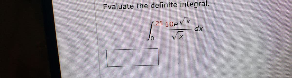 Evaluate the definite integral.
25 10eYx
xp
