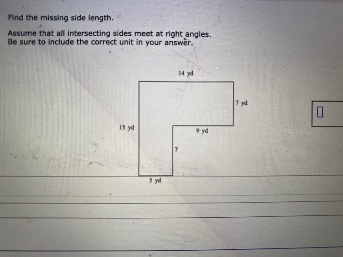 Find the missing side length.
Assume that all intersecting sides meet at right angles.
Be sure to include the correct unit in your answer.
14 yd
7 yd
15 yd
9 yd
5 yd
