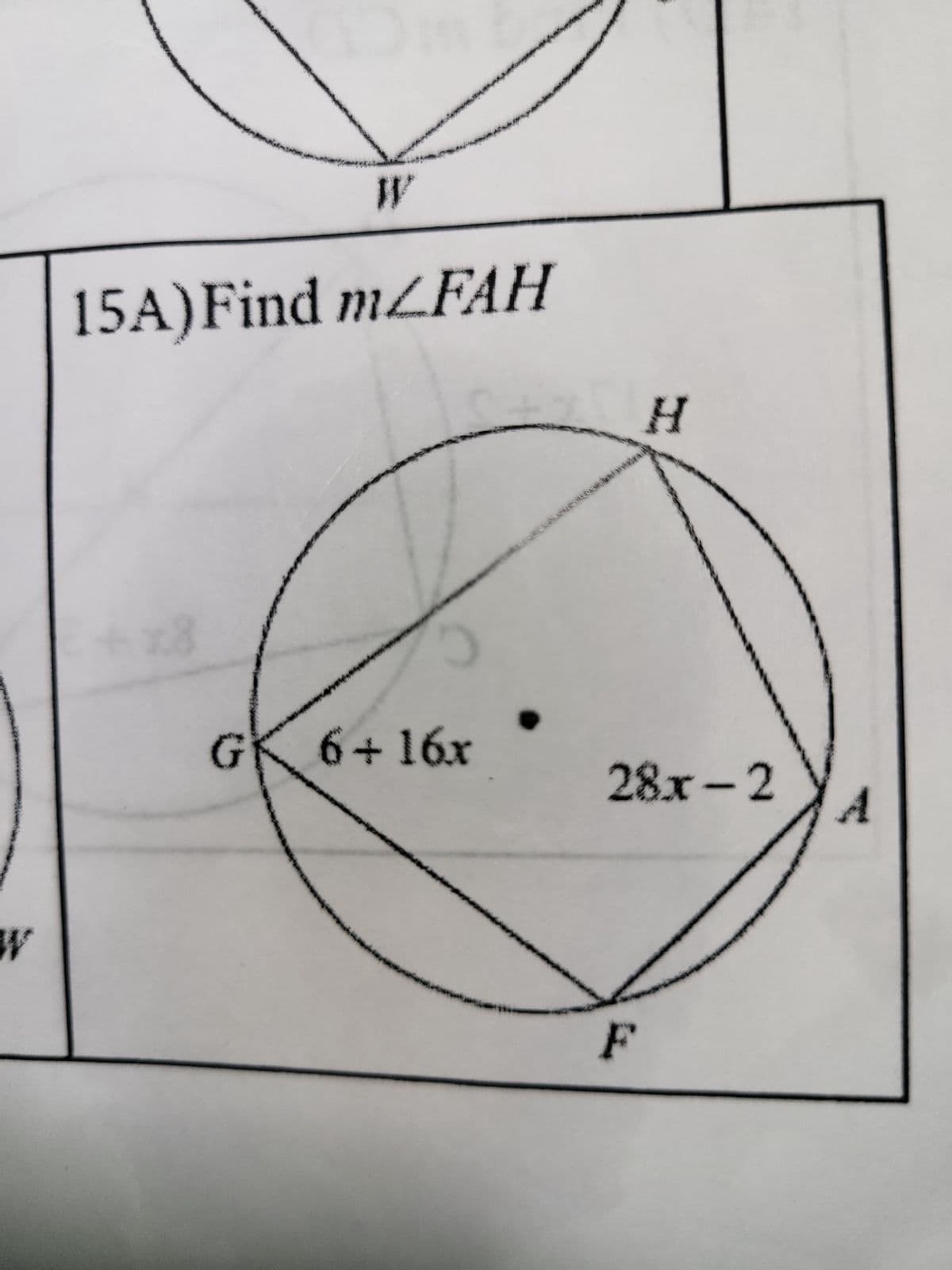 W
15A)Find mZFAH
x8
G 6+16x
H
28x-2
F
A