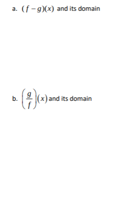 (f- 9)(x) and its domain
a.
b.
(x) and its domain
