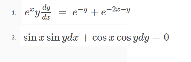 dy
ed y
e-Y +e-2x-Y
dx
2. sin x sin ydx + cos x cos ydy = 0
1.
