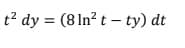 t? dy = (8 ln? t – ty) dt
