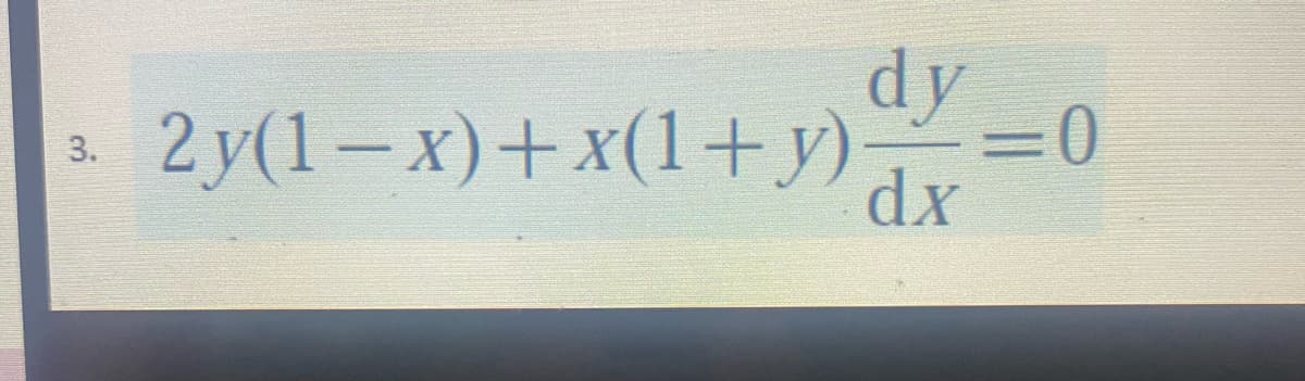 3.
dy -0
=0
2y(1−x)+x(1+y); dx