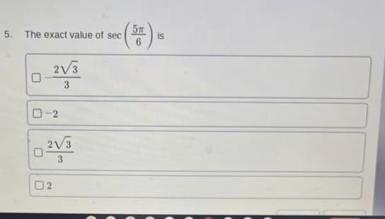 5. The exact value of sec|
2V3
3
Daya
3
(唔)
is