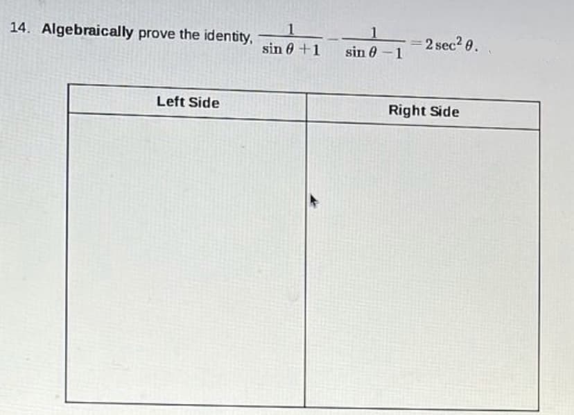 14. Algebraically prove the identity,
Left Side
sin +1
sin 8-1
2 sec² 0.
Right Side