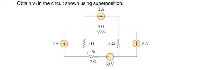 Obtain vo in the circuit shown using superposition.
2 A
ww
ЗА ()
42
5Ω
6 A
ww
30 V
