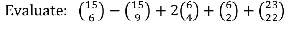 Evaluate:
23
(¹5) − (¹5) + 2(4) + (2) + (²²)