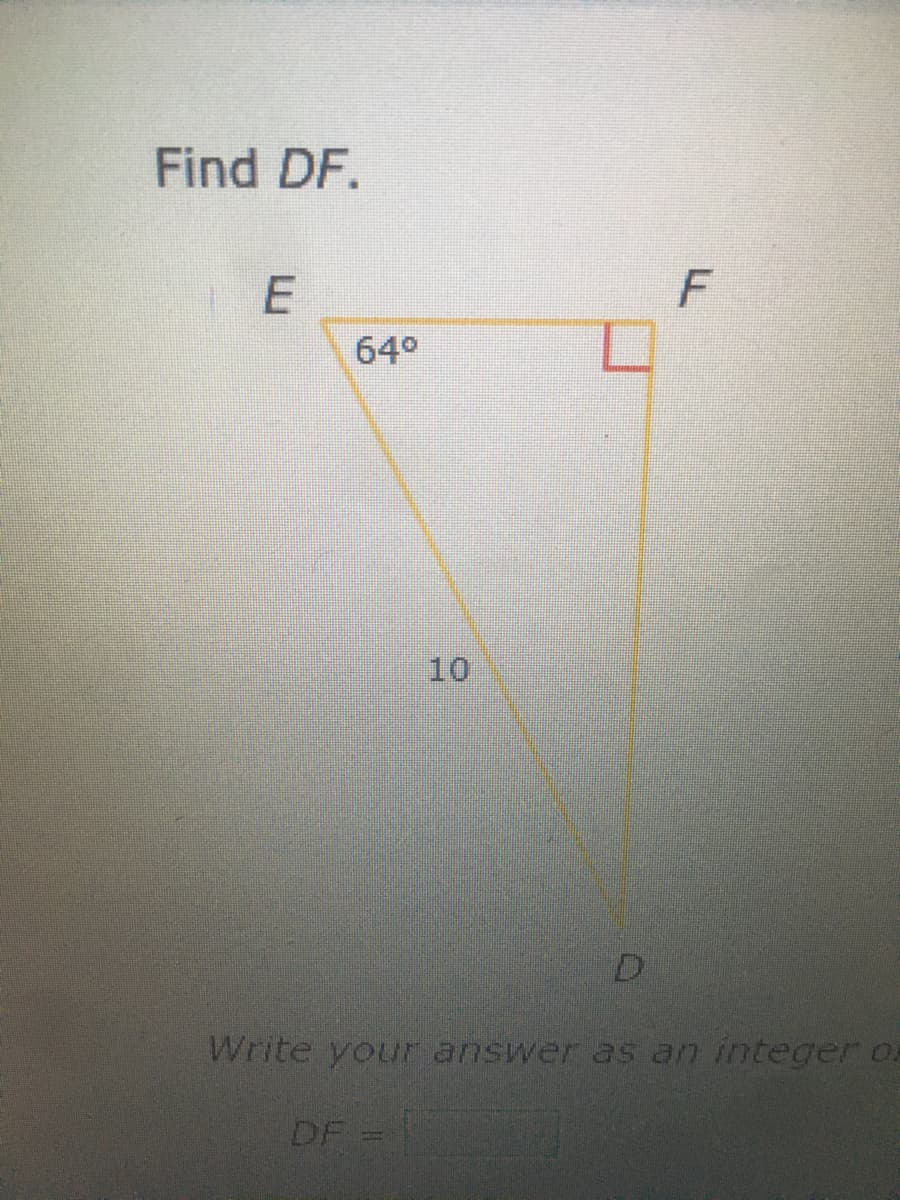 Find DF.
F
64°
10
Write your answer as an integer os
DF =
