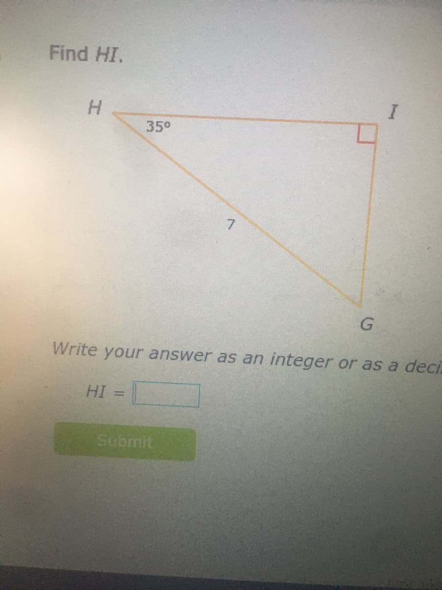 Find HI.
35°
Write your answer as an integer or as a deci.
HI
%3D
Submit
