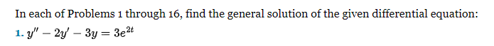 In each of Problems 1 through 16, find the general solution of the given differential equation:
1. y" - 2y3y = 3e²t