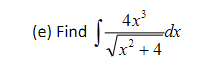 4x
(e) Find
-dx
.2
Vx² +4
