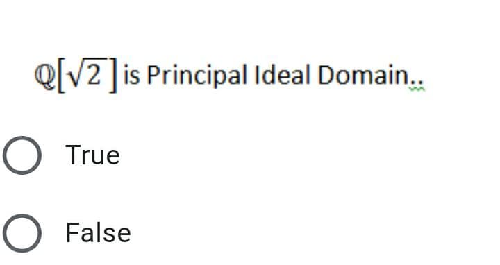 @[V2]is Principal Ideal Domain.
True
False

