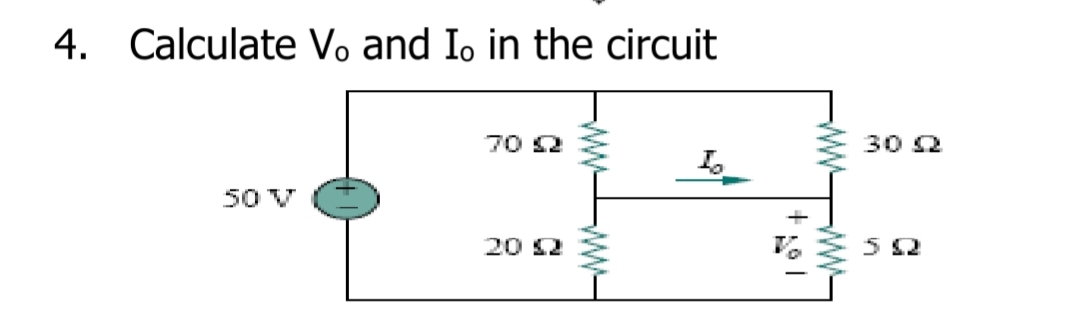 4. Calculate Vo and Io in the circuit
70 2
30 2
50 V
20 2
wW-
