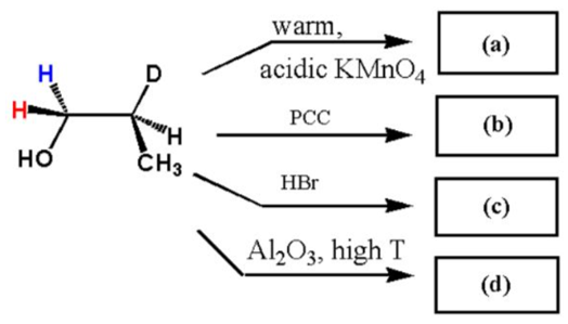 warm,
(а)
H
D
acidic KMNO4
H
РСС
(b)
но
CH3
HBr
(c)
Al,O3, high T
(d)
