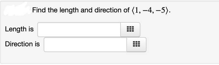 Find the length and direction of (1, –4, –5).
Length is
Direction is
