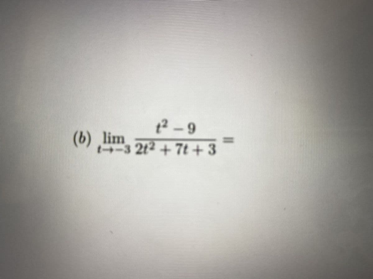 (b) lim 212 + 7t + 3
