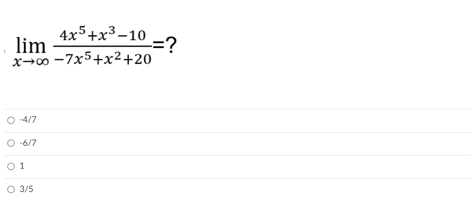 4x5+x3–10 -2
lim
х-о —7x5+x2+20
=?
О -4/7
О-6/7
O 1
О 3/5
