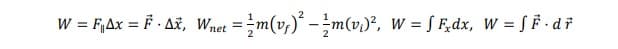 W = F₁Ax = F· Ax, Wnet = m(v₁) ² - ² m(v₁)², W = F₂dx, W = F·dr