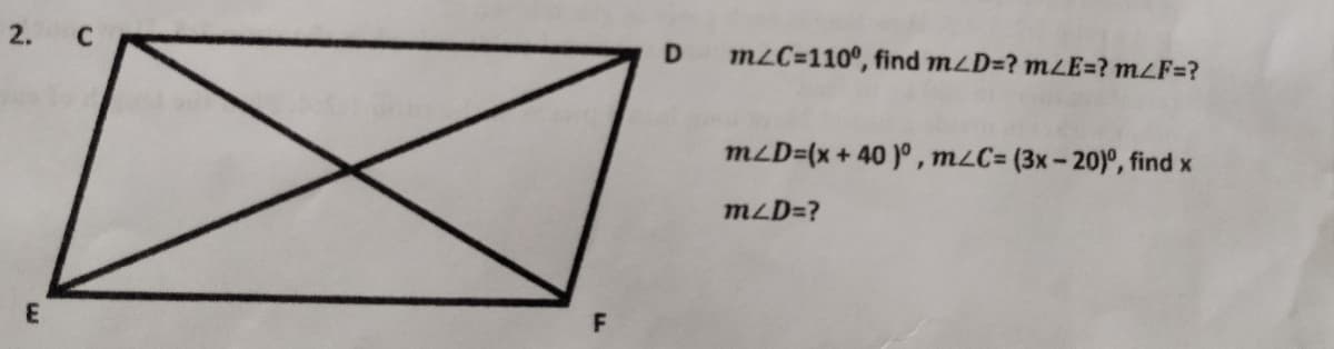 2.
mLC=110°, find mzD=? mE=? mLF=?
mzD=(x + 40 )°, m2C= (3x- 20)°, find x
mzD=?
