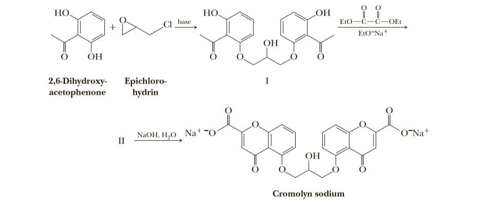 НО.
НО.
EtO-
C-C
OEt
CI base
EtO-Na+
OH
ОН
2,6-Dihydroxy-
acetophenone
Epichloro-
hydrin
NaOH, H,O Na+ -O
II
ONa+
Cromolyn sodium
