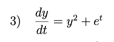 dy
3)
= y? + et
dt
