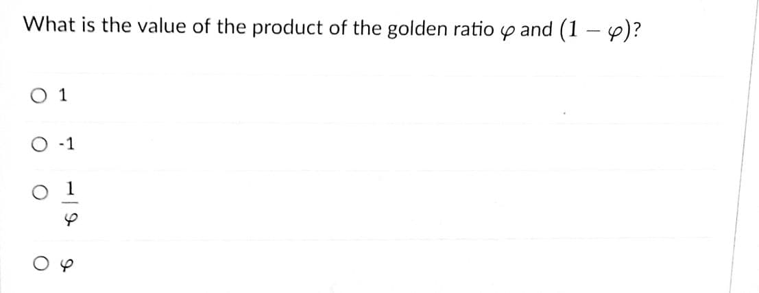 What is the value of the product of the golden ratio p and (1 -)?
O 1
-1
