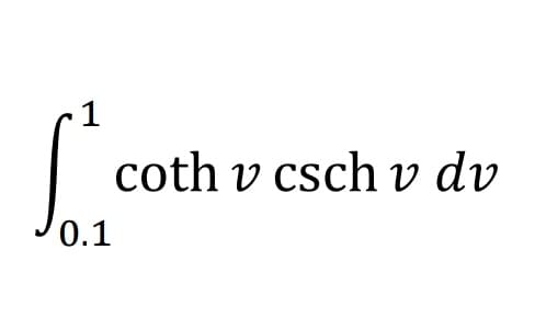 coth v csch v dv
0.1
