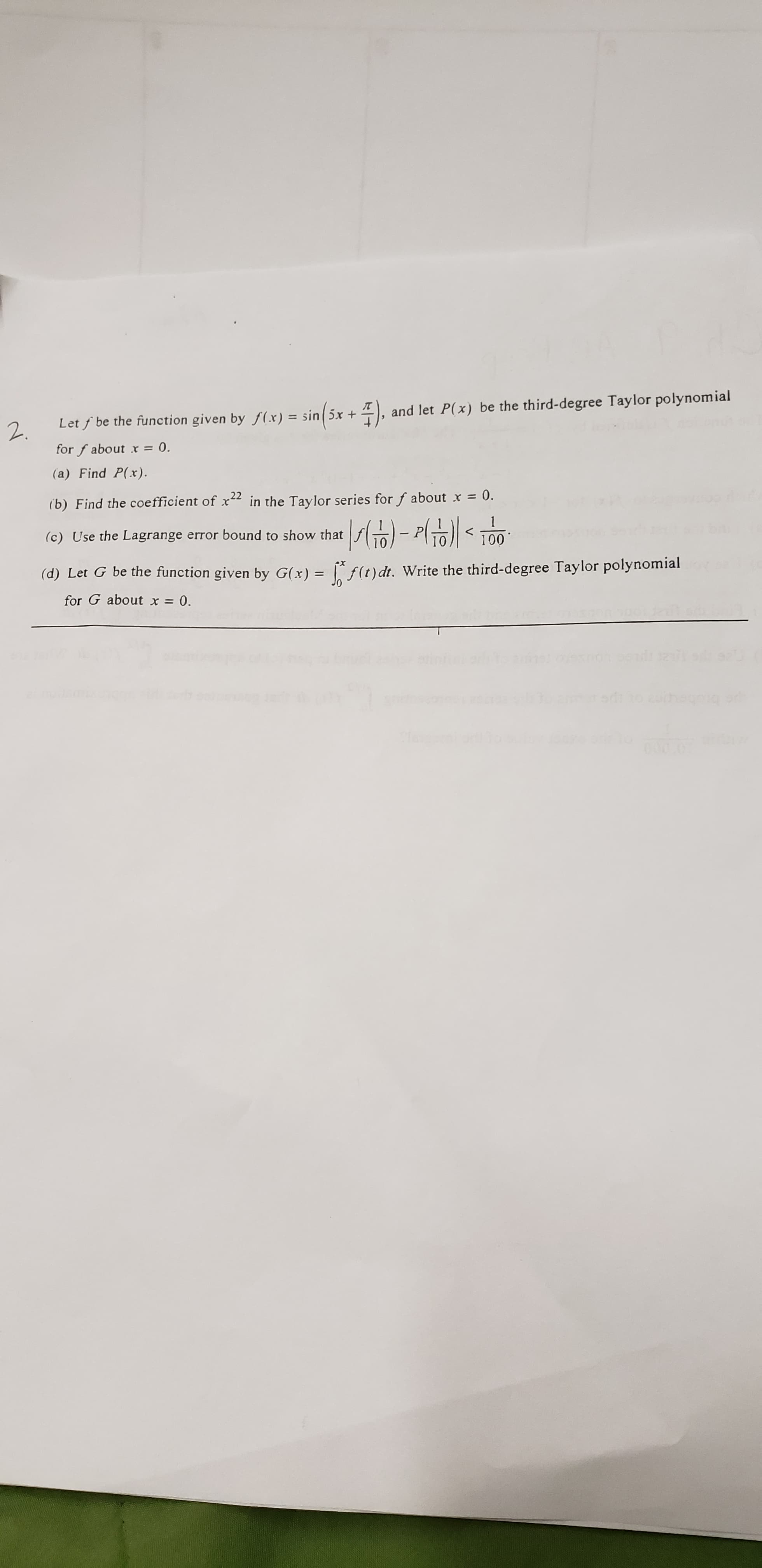 (d) Let G be the function given by G(x) = f(t)dt. Write the third-degree Taylor polynomial
for G about x =
= 0.
