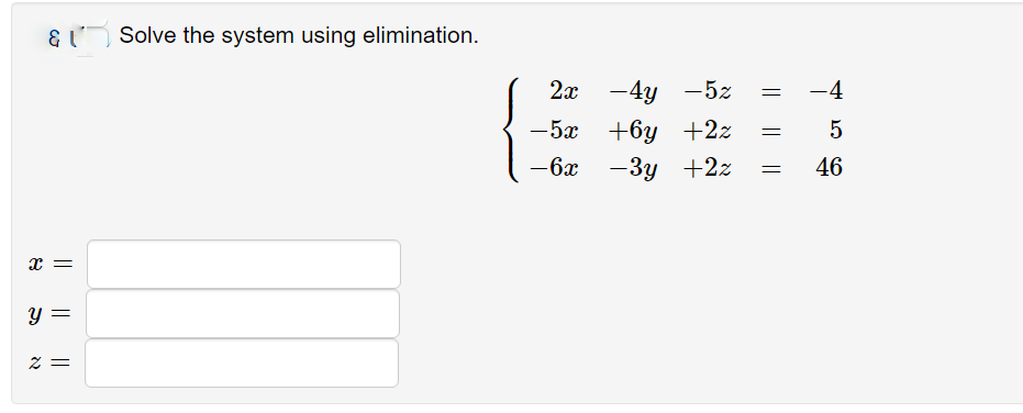 & Solve the system using elimination.
2x
-4y -5z
-4
-5x +6y +2z
5
-6x
-3y +2z
46
y =
||||
