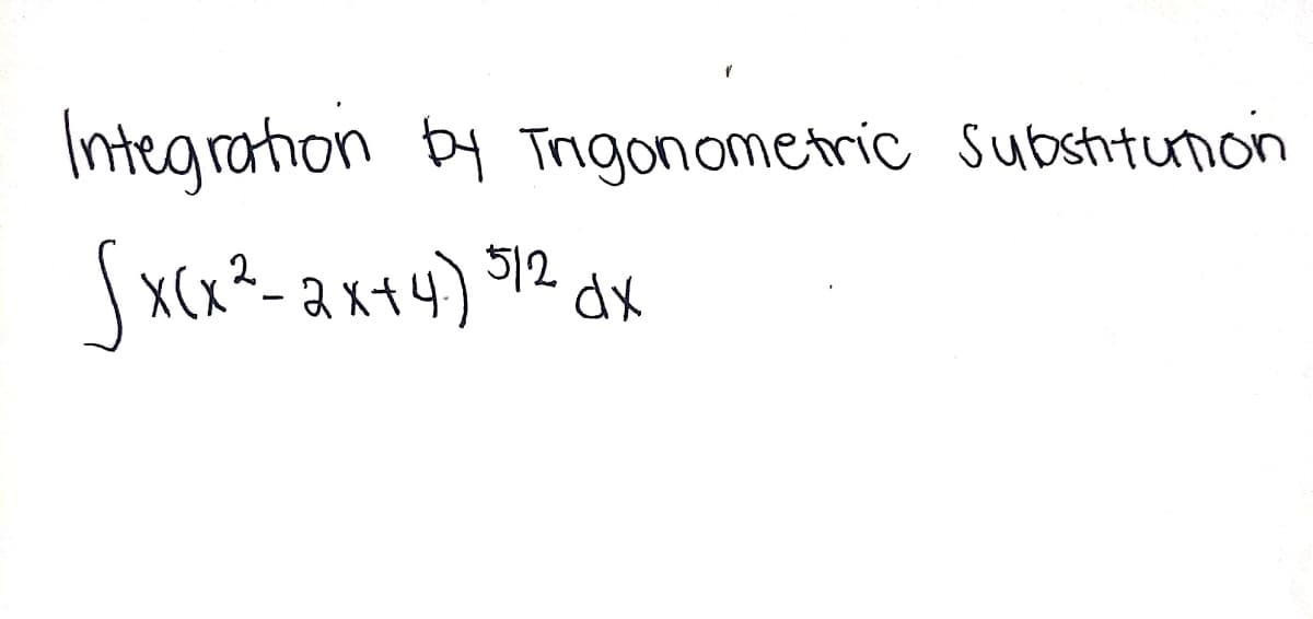 Integration by Trigonometric Subshtunon
Sx(x?-ax+4) $12 dx
