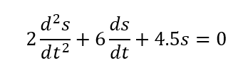 d?s
ds
+6-
dt
2-
+ 4.5s = 0
dt2
