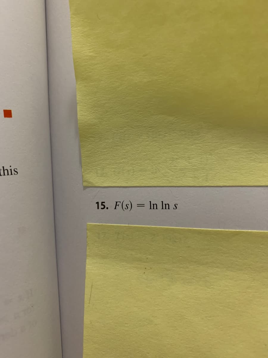 this
15. F(s) = In In s

