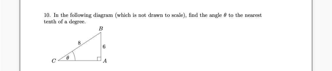 10. In the following diagram (which is not drawn to scale), find the angle 0 to the nearest
tenth of a degree.
B
