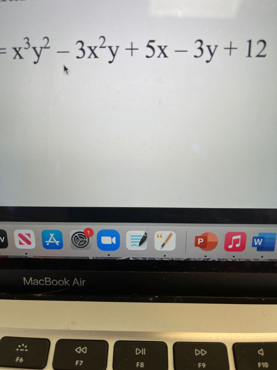 =x°y² – 3x²y + 5x – 3y+ 12
-
P
W
МacВook Air
DII
DD
F6
F7
F8
F9
F10
