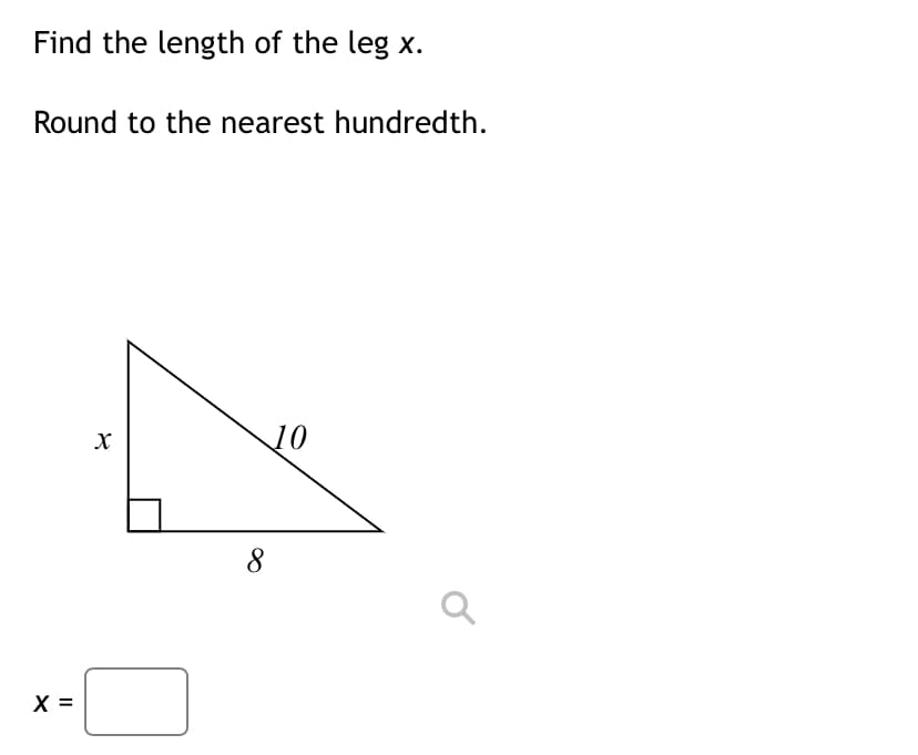 Find the length of the leg x.
Round to the nearest hundredth.
10
8
X =
