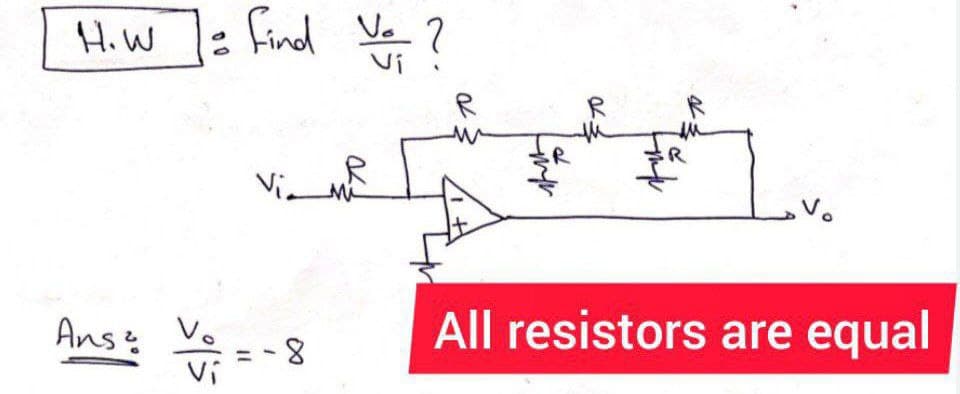 H.W
Ans ²
00
Vo
Vi
Find V₂ ?
Vi
11
Via
-8
R
Link
To
Link
All resistors are equal