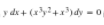 y de + (xy?+x)dy - 0,
